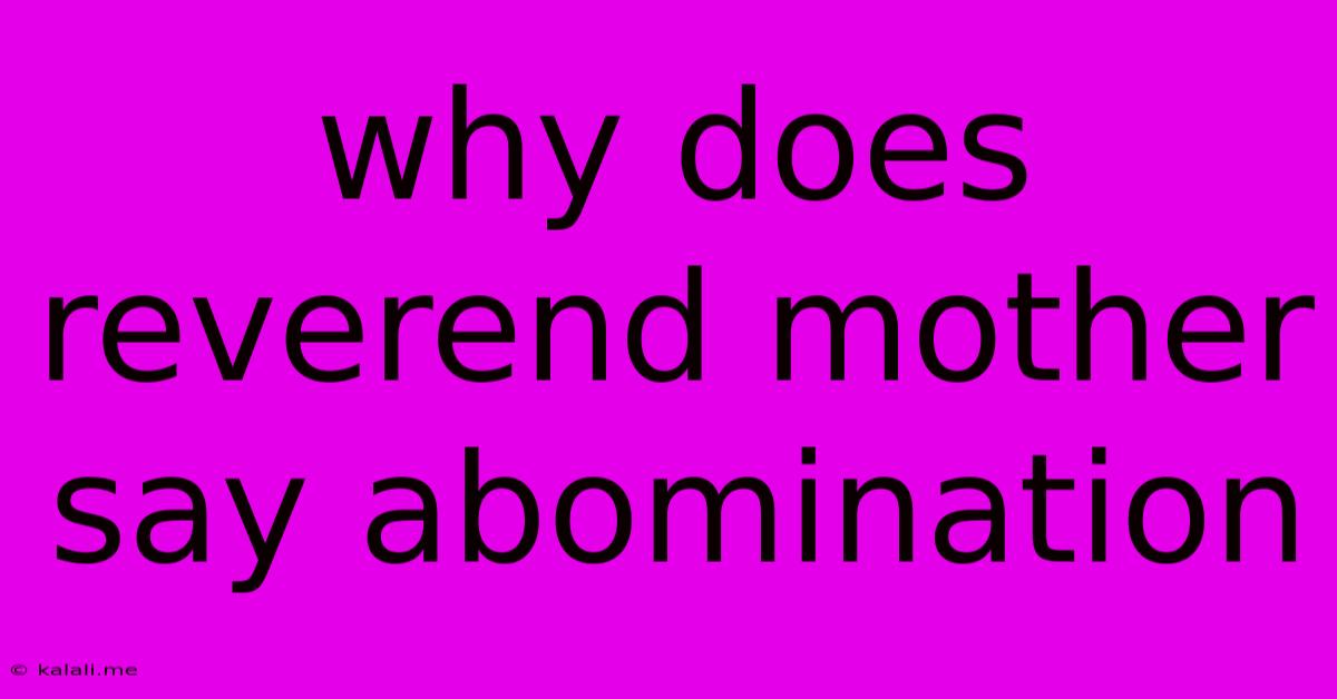 Why Does Reverend Mother Say Abomination