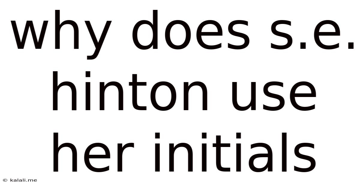 Why Does S.e. Hinton Use Her Initials
