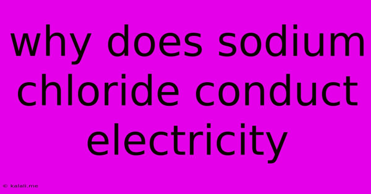 Why Does Sodium Chloride Conduct Electricity