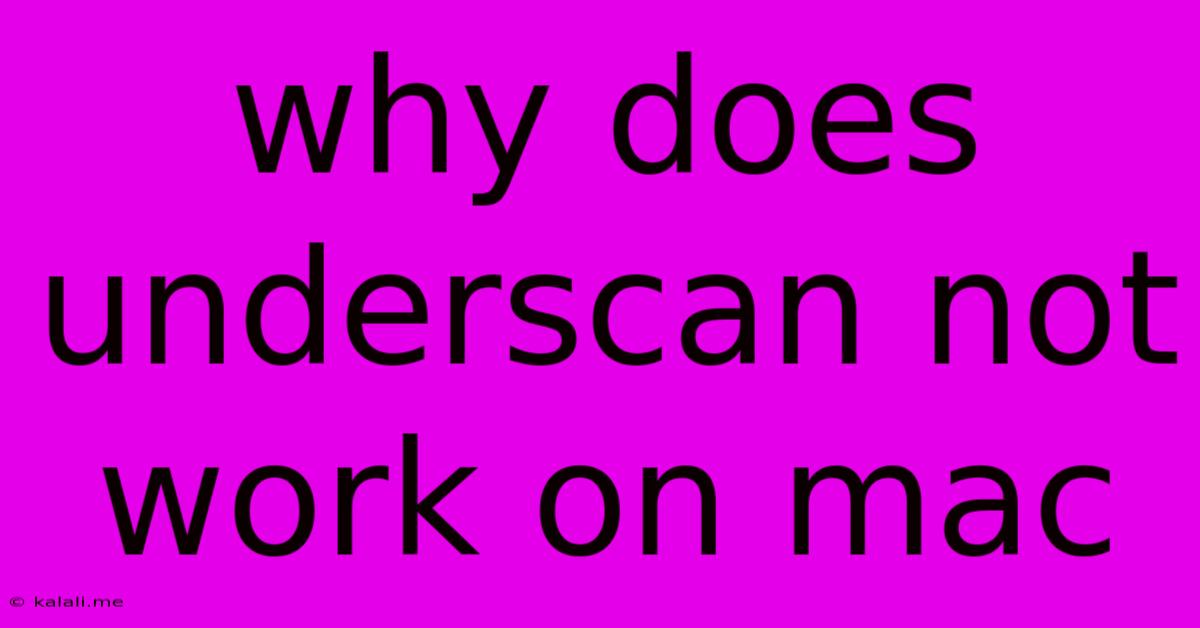 Why Does Underscan Not Work On Mac
