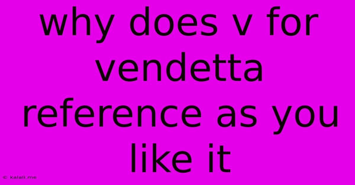 Why Does V For Vendetta Reference As You Like It