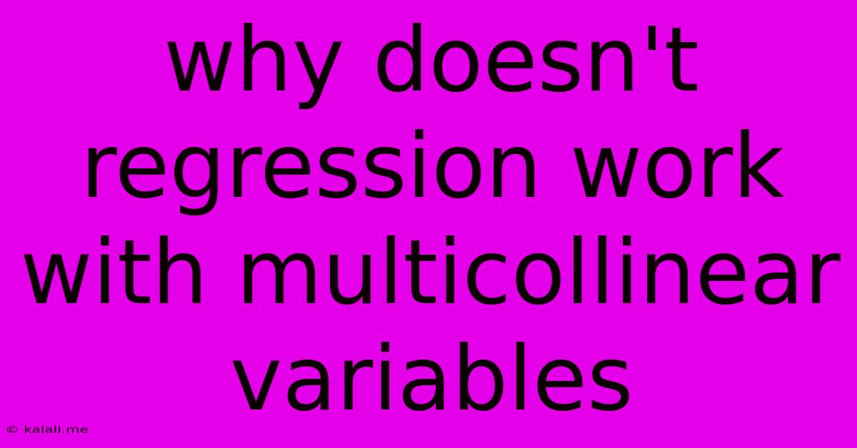 Why Doesn't Regression Work With Multicollinear Variables