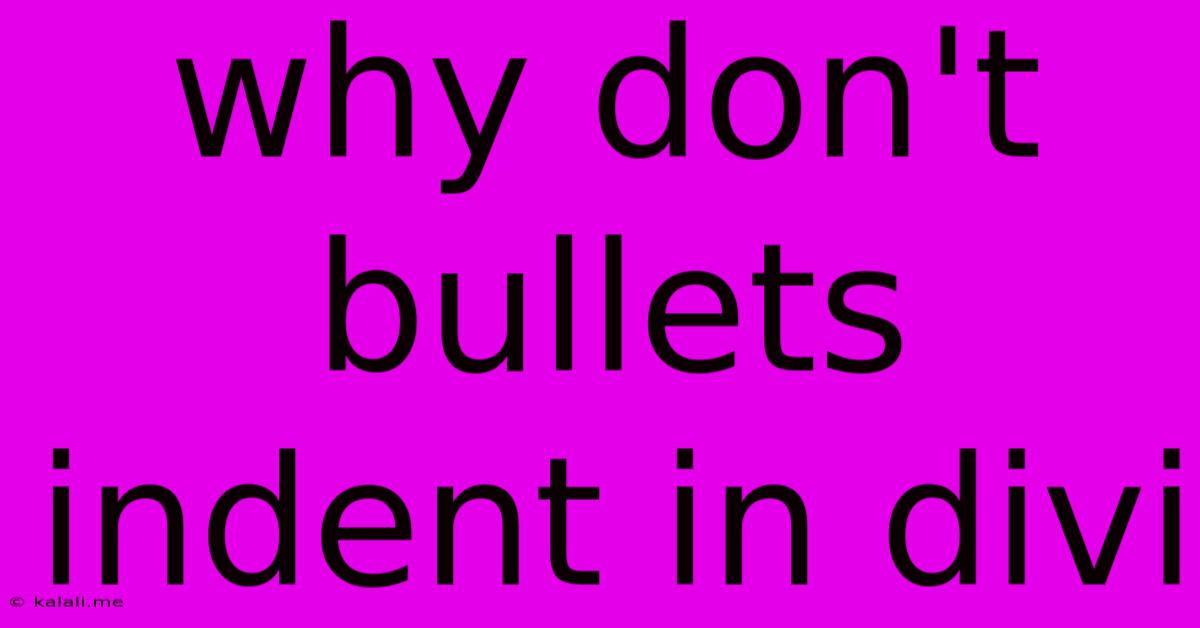 Why Don't Bullets Indent In Divi