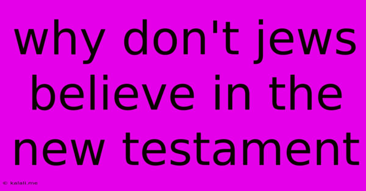 Why Don't Jews Believe In The New Testament