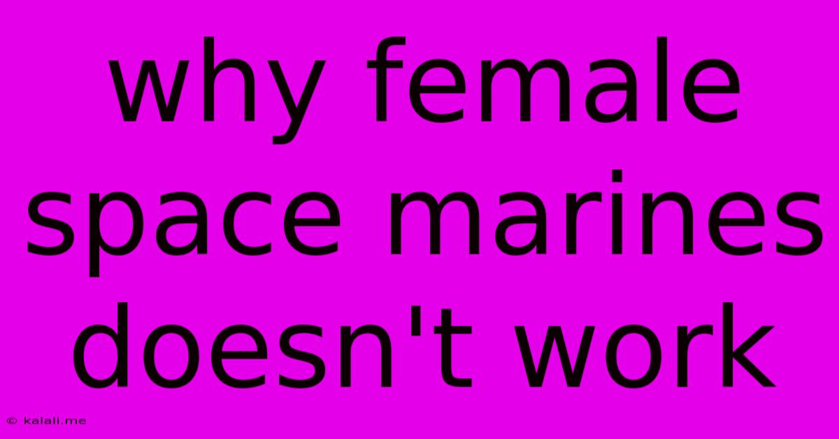 Why Female Space Marines Doesn't Work