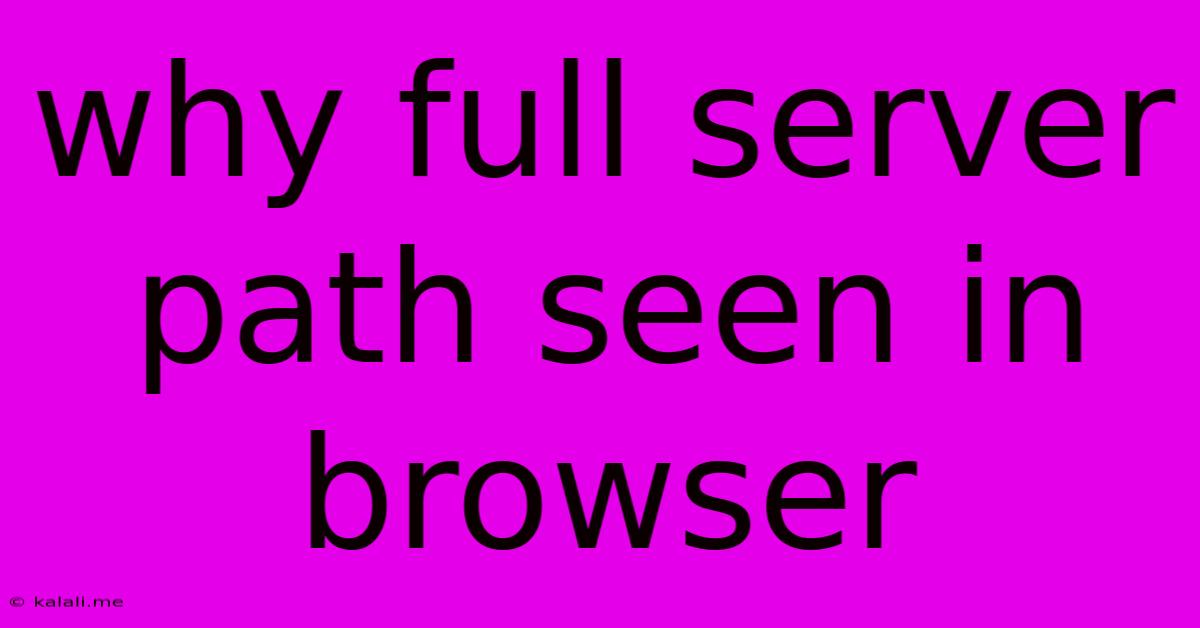 Why Full Server Path Seen In Browser
