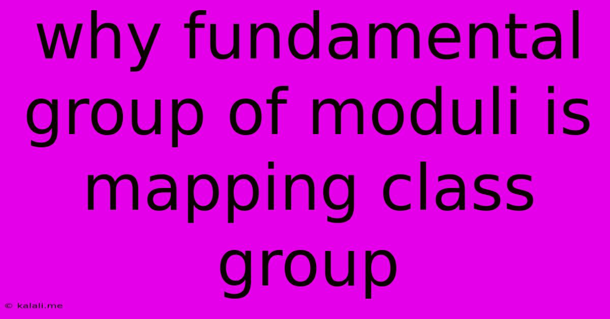 Why Fundamental Group Of Moduli Is Mapping Class Group