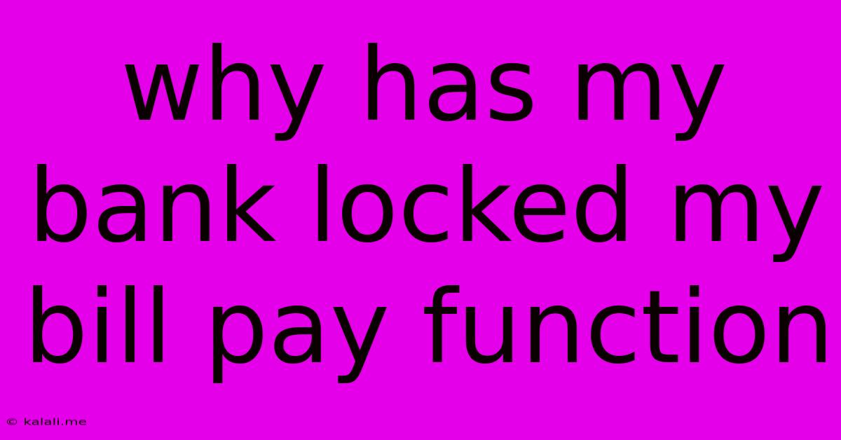 Why Has My Bank Locked My Bill Pay Function