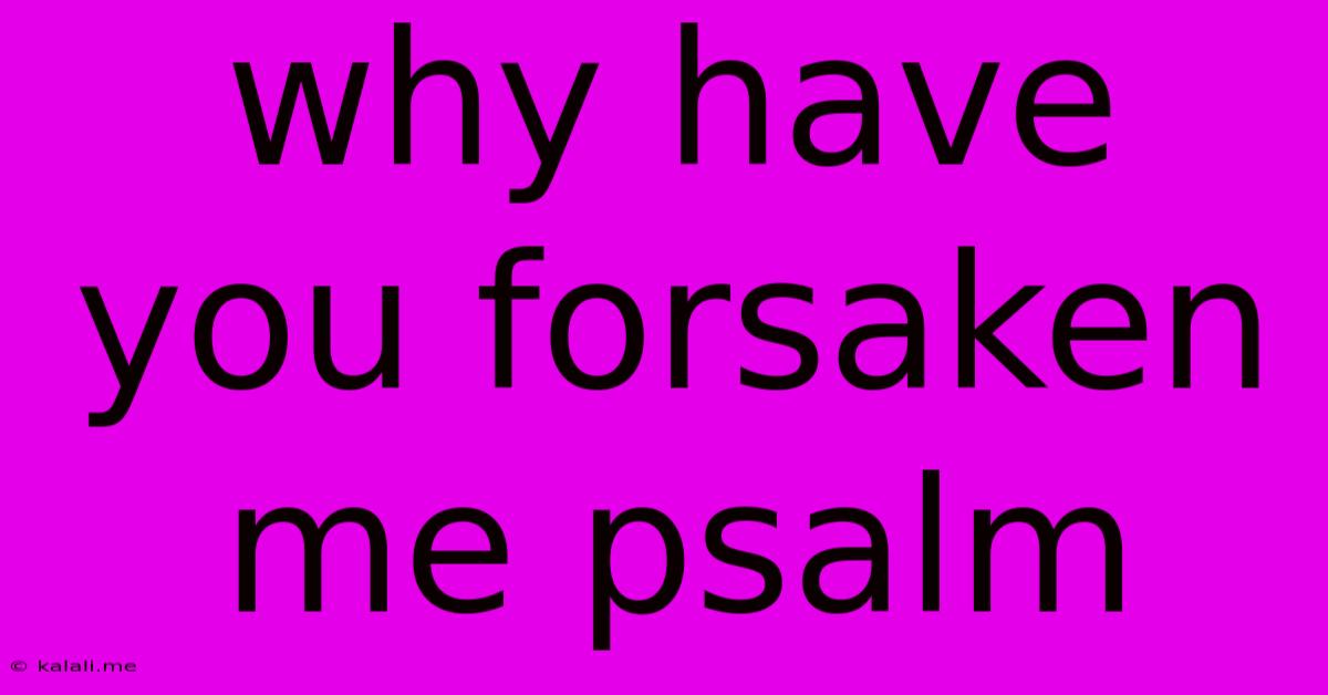 Why Have You Forsaken Me Psalm