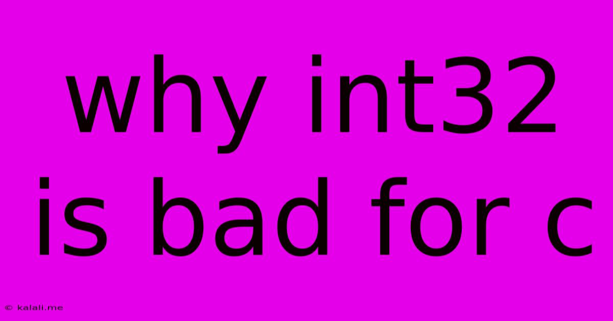 Why Int32 Is Bad For C