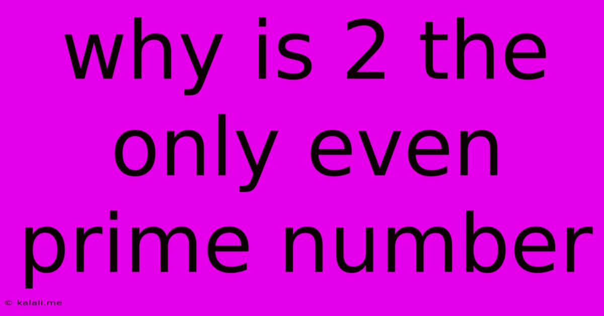 Why Is 2 The Only Even Prime Number
