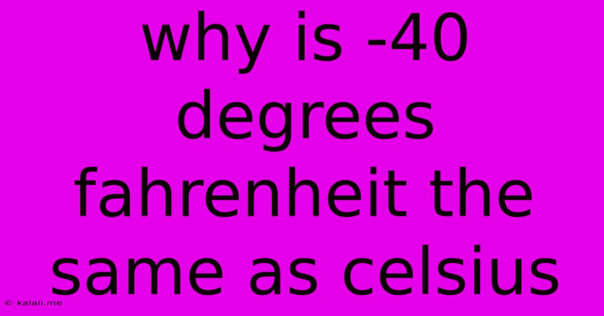 Why Is -40 Degrees Fahrenheit The Same As Celsius