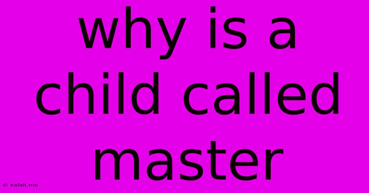 Why Is A Child Called Master