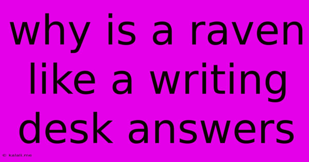 Why Is A Raven Like A Writing Desk Answers