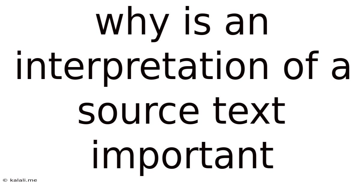 Why Is An Interpretation Of A Source Text Important