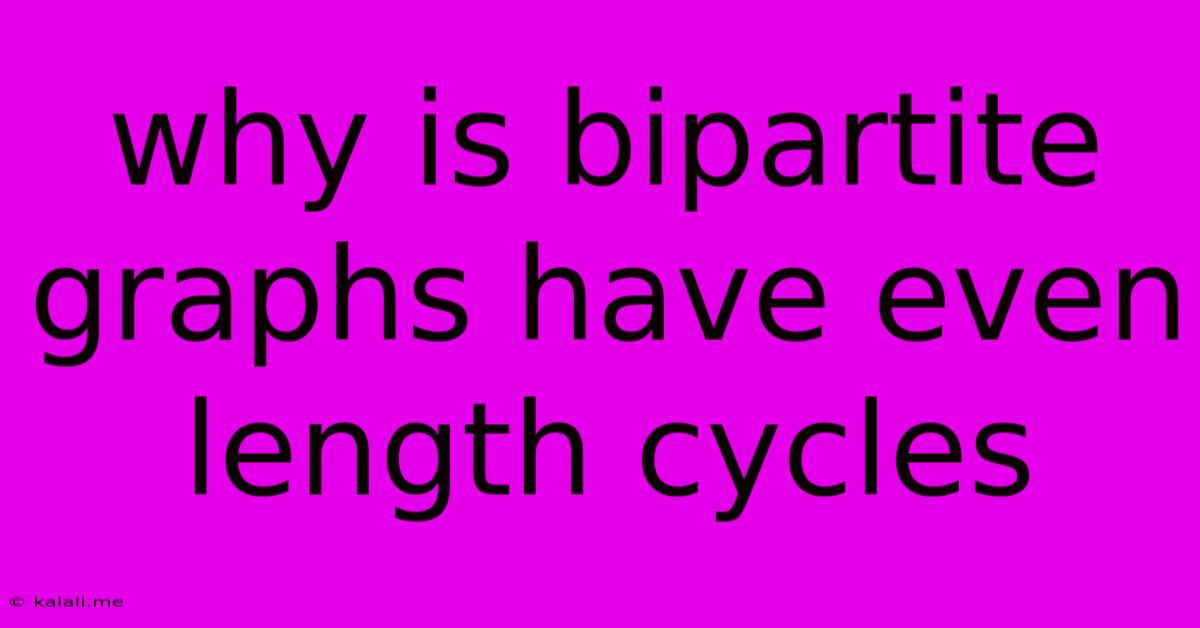 Why Is Bipartite Graphs Have Even Length Cycles
