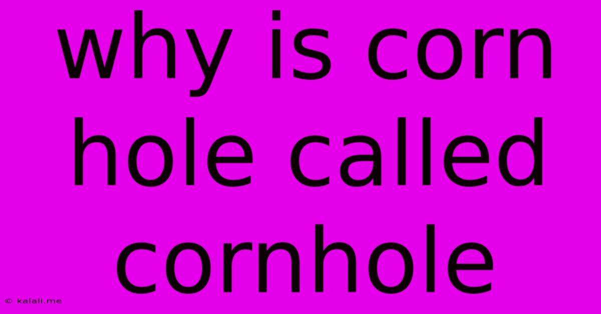 Why Is Corn Hole Called Cornhole
