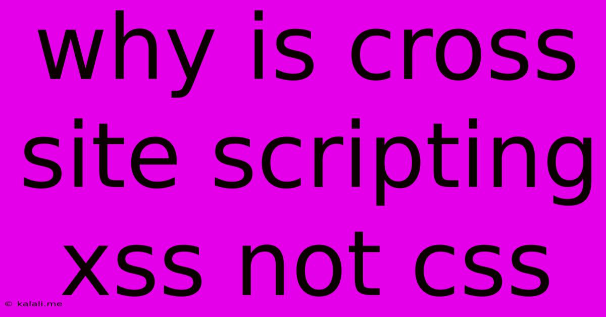 Why Is Cross Site Scripting Xss Not Css