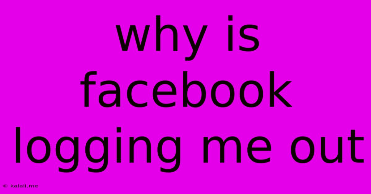 Why Is Facebook Logging Me Out