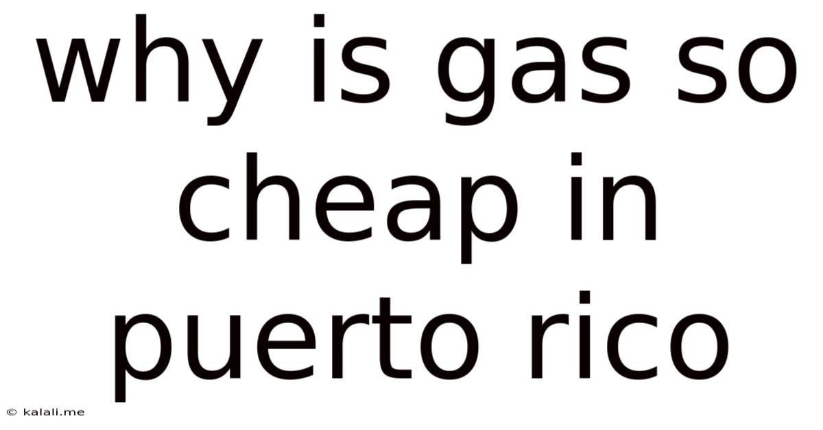 Why Is Gas So Cheap In Puerto Rico