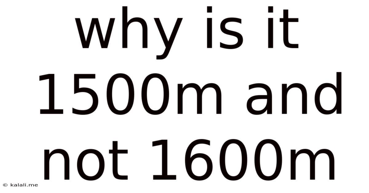 Why Is It 1500m And Not 1600m