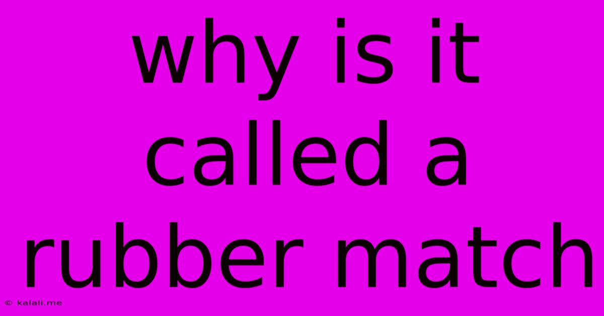 Why Is It Called A Rubber Match