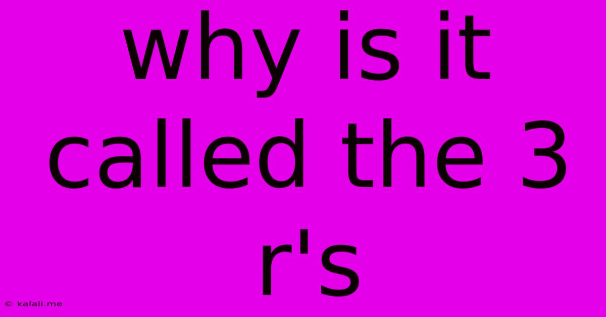 Why Is It Called The 3 R's