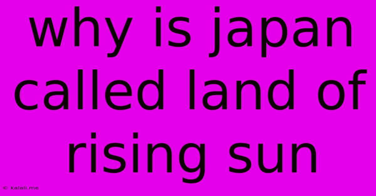 Why Is Japan Called Land Of Rising Sun