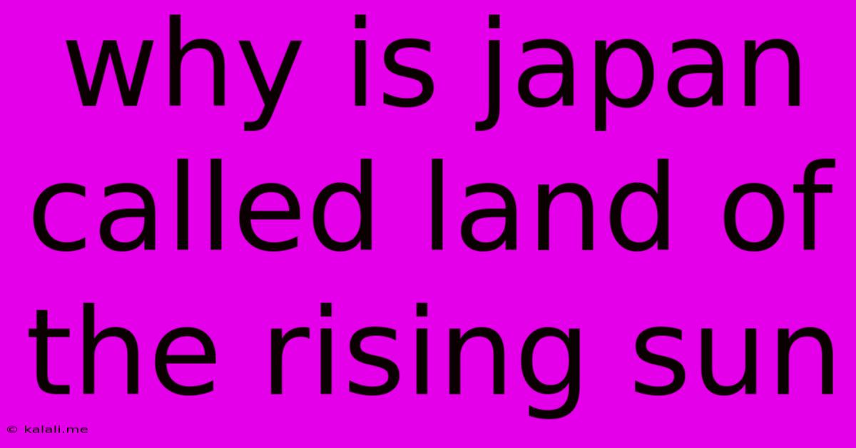 Why Is Japan Called Land Of The Rising Sun