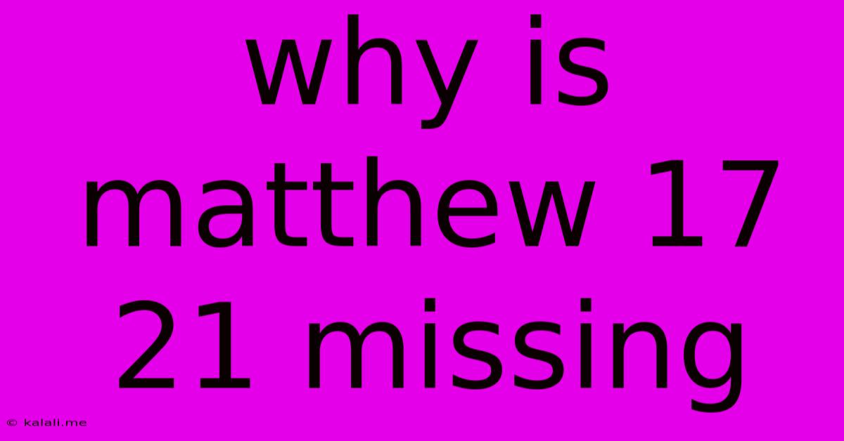 Why Is Matthew 17 21 Missing