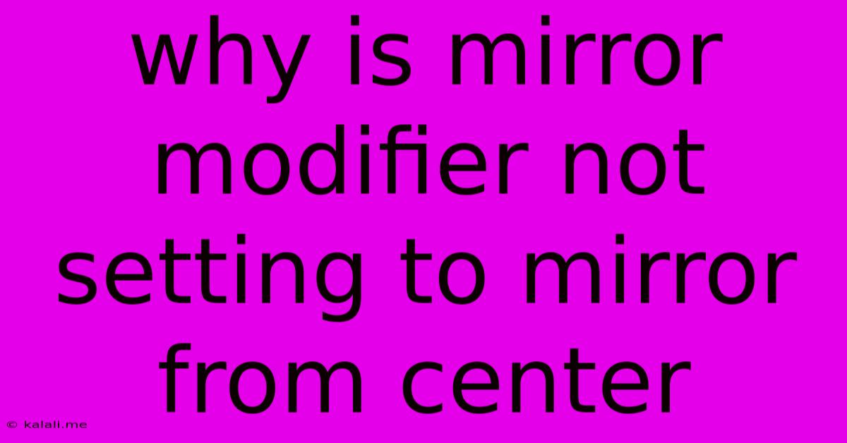 Why Is Mirror Modifier Not Setting To Mirror From Center