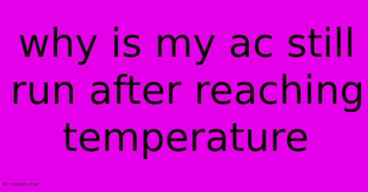 Why Is My Ac Still Run After Reaching Temperature