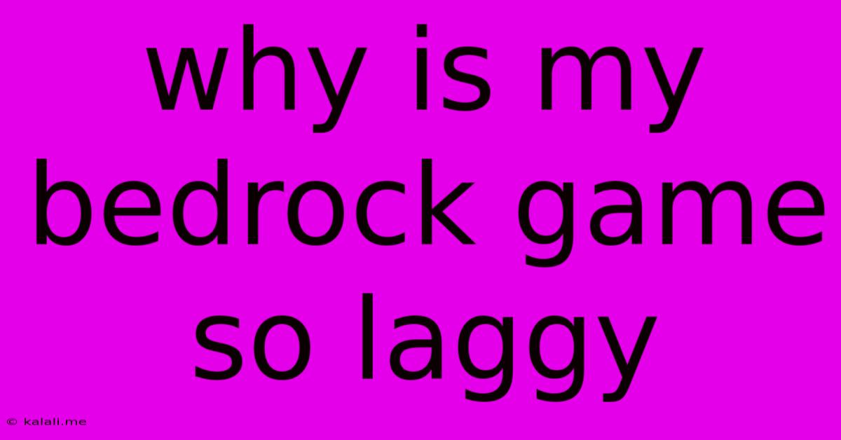 Why Is My Bedrock Game So Laggy