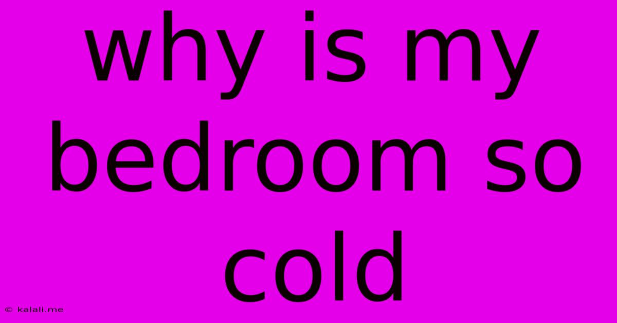 Why Is My Bedroom So Cold