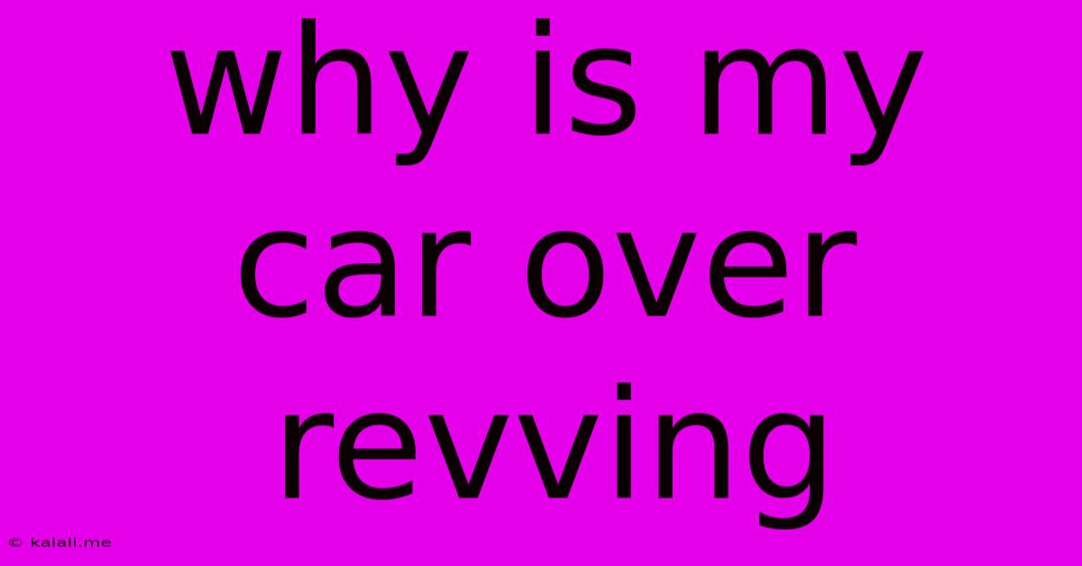 Why Is My Car Over Revving