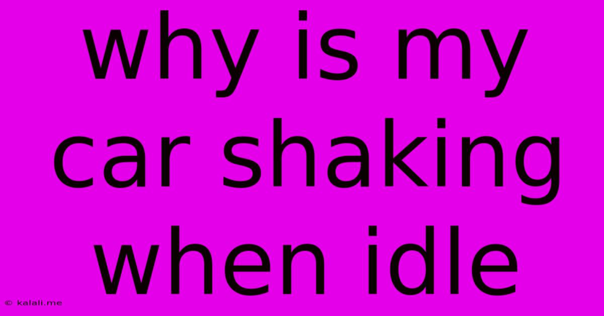 Why Is My Car Shaking When Idle