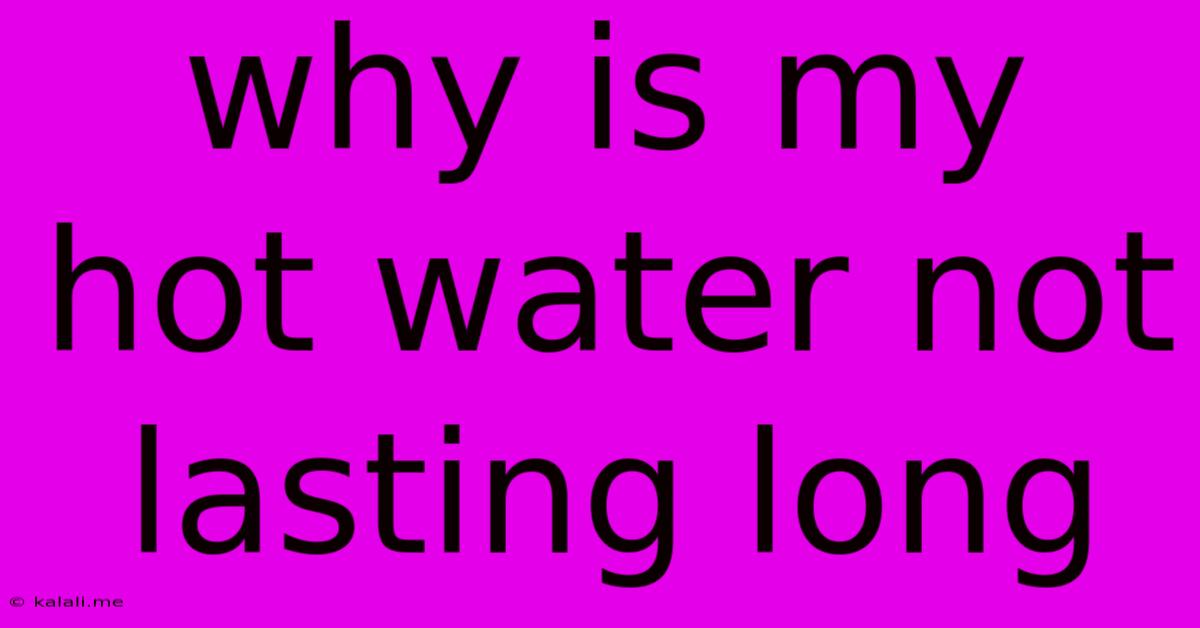Why Is My Hot Water Not Lasting Long