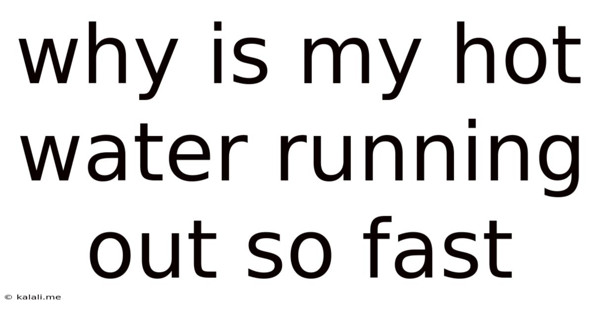 Why Is My Hot Water Running Out So Fast