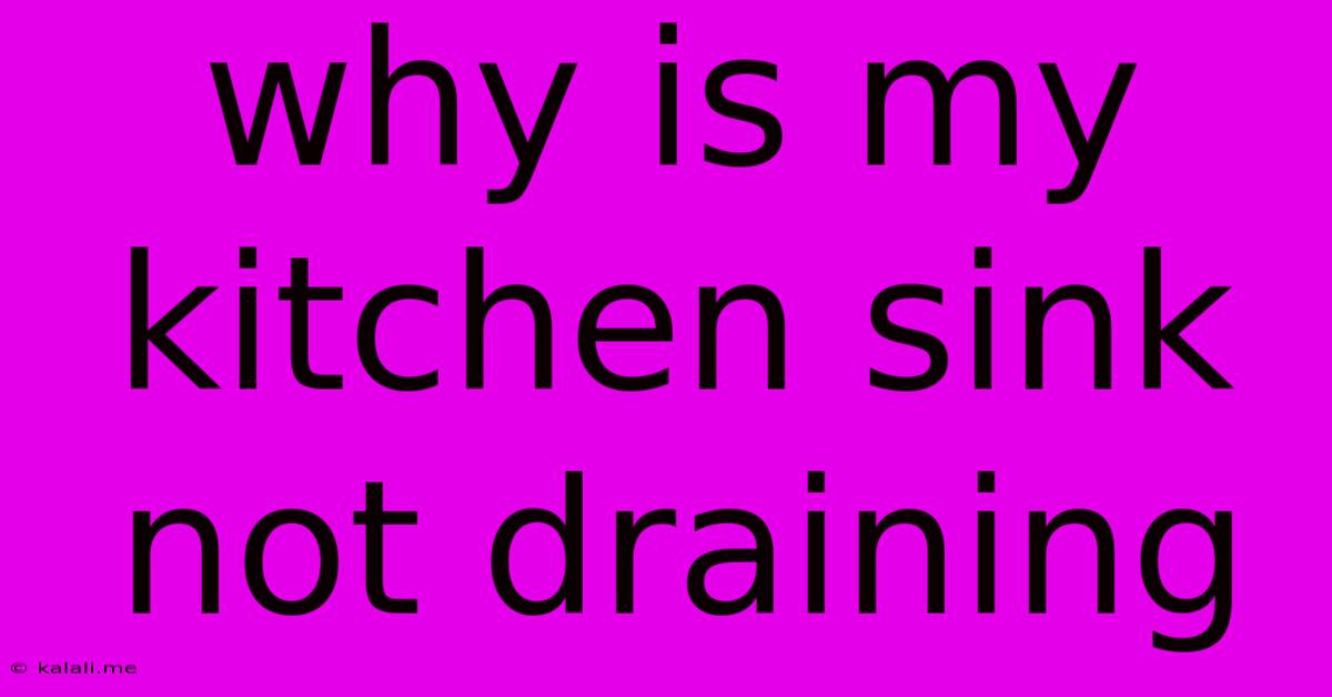 Why Is My Kitchen Sink Not Draining