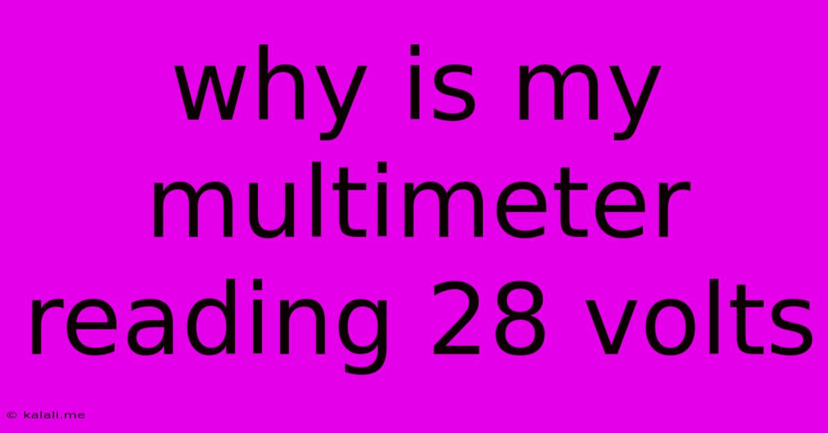 Why Is My Multimeter Reading 28 Volts