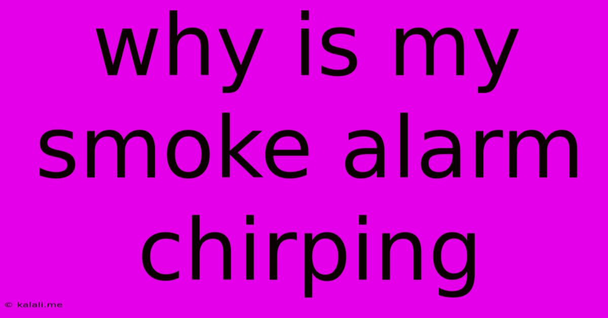 Why Is My Smoke Alarm Chirping
