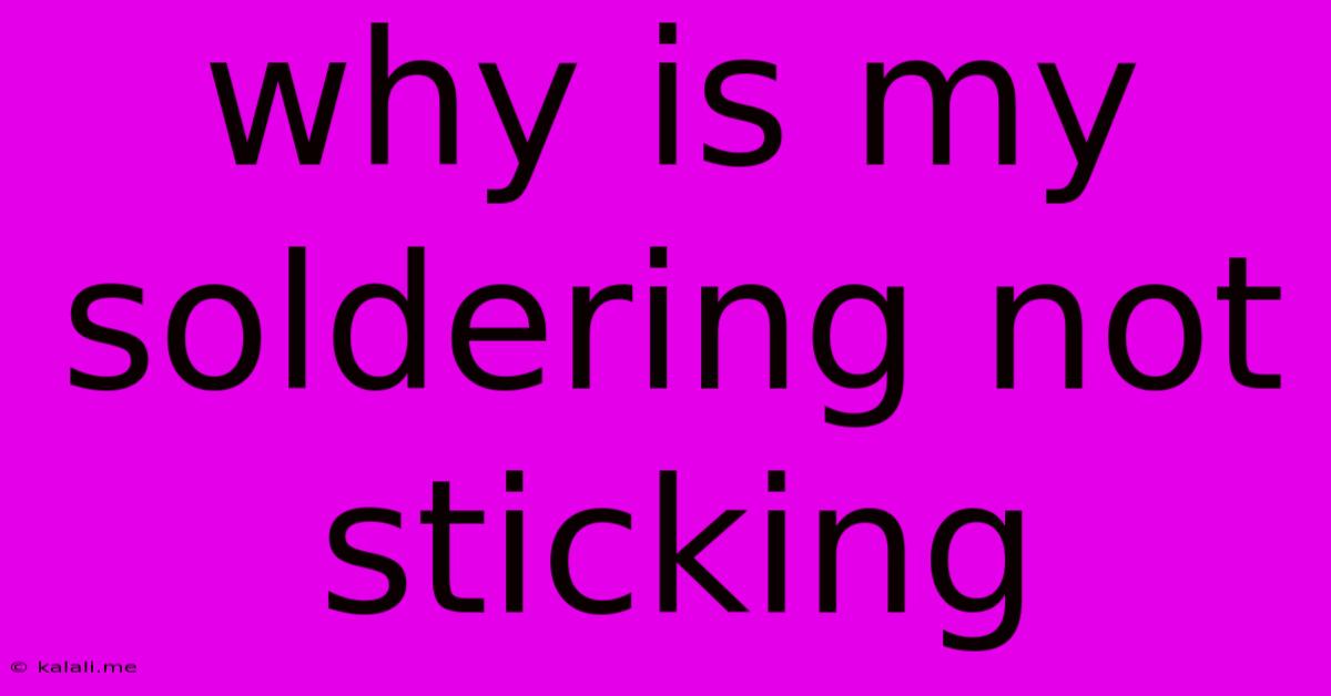 Why Is My Soldering Not Sticking