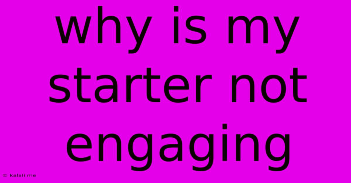 Why Is My Starter Not Engaging