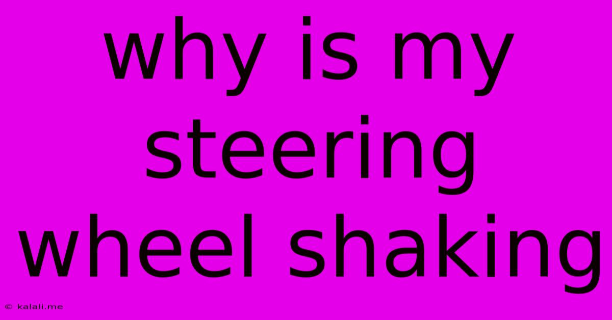 Why Is My Steering Wheel Shaking