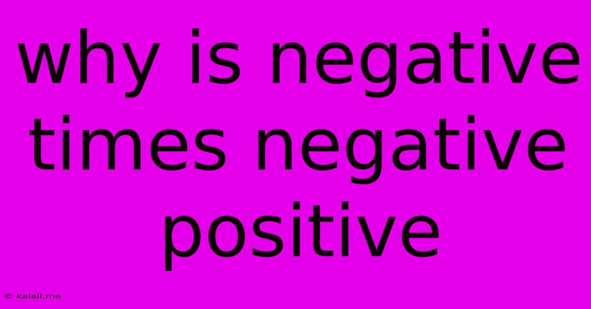 Why Is Negative Times Negative Positive