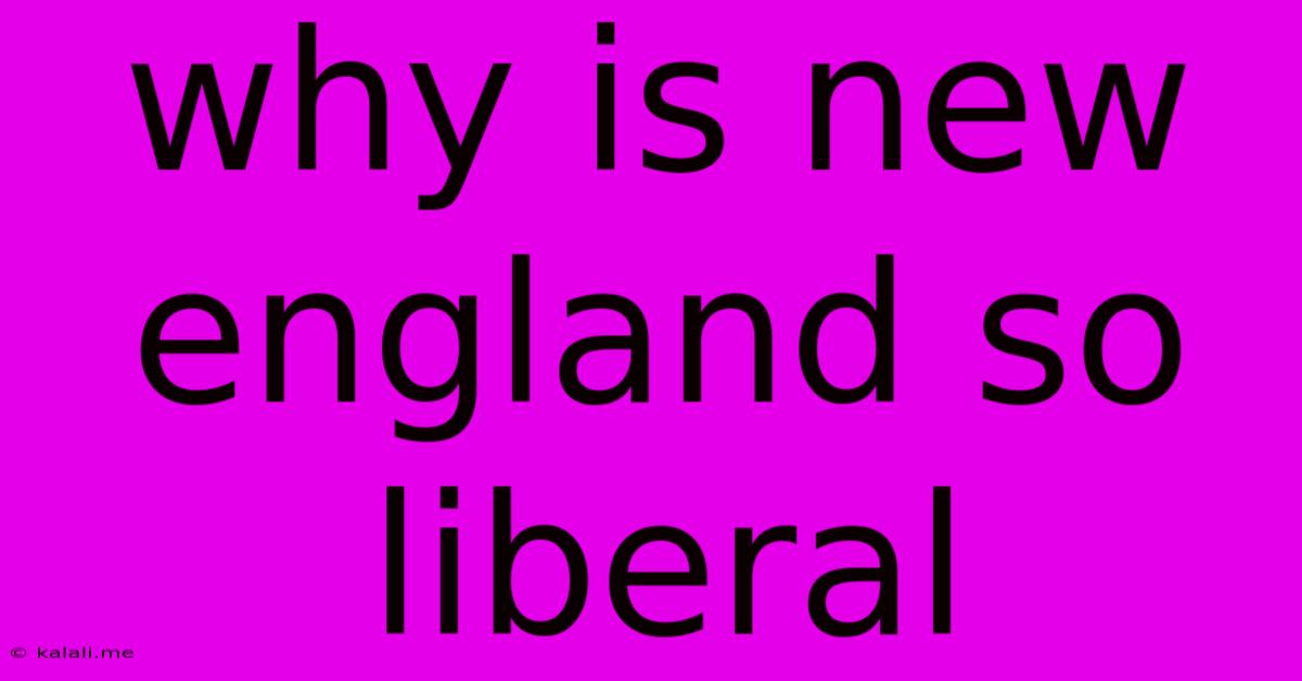 Why Is New England So Liberal