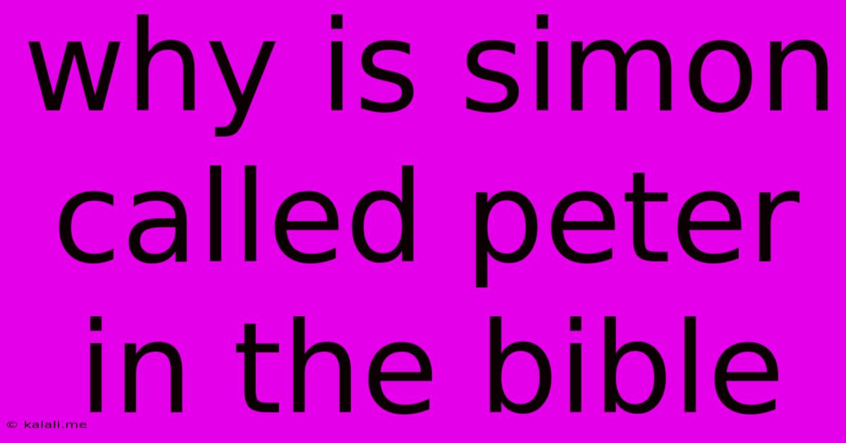 Why Is Simon Called Peter In The Bible
