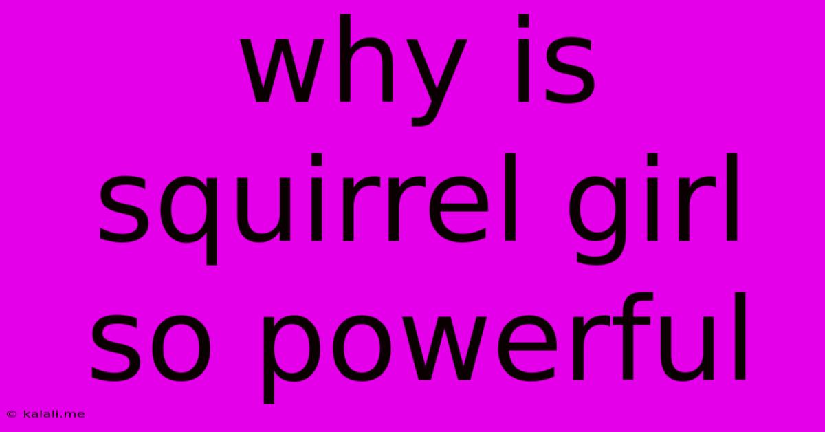 Why Is Squirrel Girl So Powerful