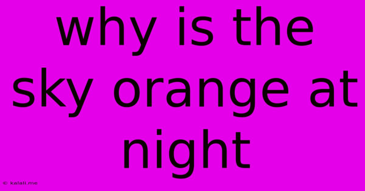 Why Is The Sky Orange At Night