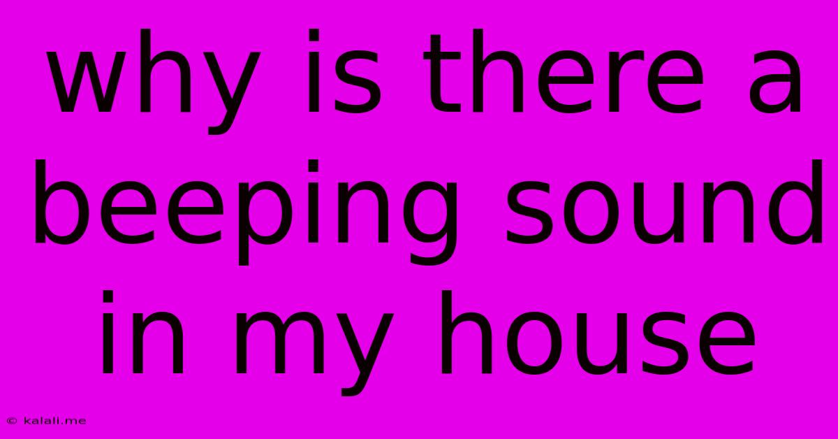Why Is There A Beeping Sound In My House